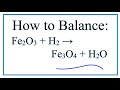 How to Balance Fe2O3 + H2 = Fe3O4 + H2O