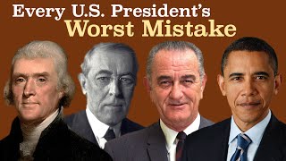 Every President's Biggest Mistake