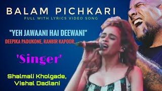 Balam Pichkari full lyrics Video Song| Yeh Jawaani Hai Deewani | Ranbir Kapoor, Deepika Padukone