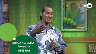 HIDUP SEHAT BERAWAL DARI PERUBAHAN PRILAKU (BINCANG SEHAT BERSAMA ADE RAI)