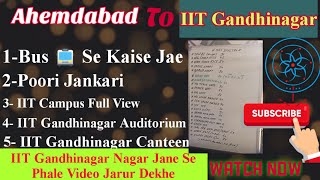 Ahemdabad Se IIT Gandhinagar  Kaise Jae Way 🚍 Bus | Campus/Auditorium/Canteen And May More #IIT