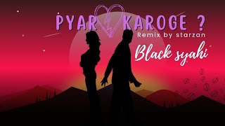 Pyaar Karoge (Remix) - Starzan || prod.by Sparky Beats ||  Black Syahi || Remix Rap || drill rap ||