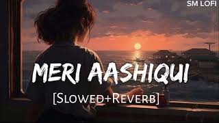 Meri Aashiqui ❤️pasand aaye {slowed+Reverd} lofi song