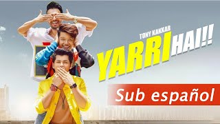 Yaari hai (Sub español) | Tony Kakkar | Riyaz Aly | Siddharth Nigam