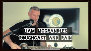 Roughcast and Rain - With Lyrics (Liam McGrandles)