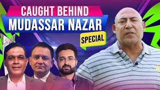 Caught Behind with Mudassir Nazar