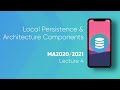 Lecture #4 - Local Persistence & Architecture Components