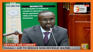 Water CS nominee Eric Muriithi Muga: My net worth is 31 million Kenyan shillings