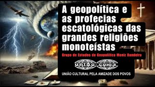 A geopolítica e as profecias escatológicas das grandes religiões monoteístas