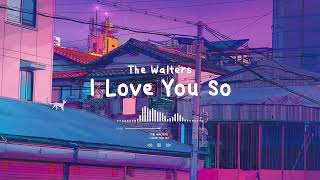 The Walters - I Love You So | Slowed & Reverb ( 8D )