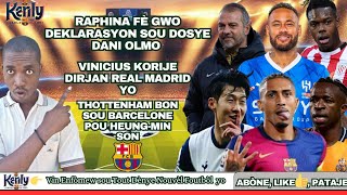 Raphina Pale Gwo Pawol sou Dosye Olmo| Vinicius Korije Real Madrid| Barcelone Rate Heung-Min Son