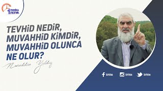 Tevhid nedir, muvahhid kimdir, muvahhid olunca ne olur? | [Birfetva-Nureddin Yıldız]