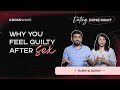 Why You Feel Guilty After Sex | Dating Done Right | Subin & Sarah