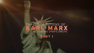 Economic Update: The Contributions of Karl Marx (Part I)