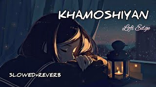 Khamoshiyan_(slowed+reverb)_arijit singh | lofi song #lofi #khamoshiyan #song