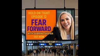 Ep.12: AUDIO ONLY Fear Forward with Sabrina Shafer