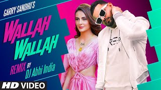 Garry Sandhu: Wallah Walla - Remix Song | Feat. Mandana Karimi | DJ Abhi India | Latest Punjabi Song