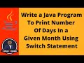08 | Java Program To Print Number Of Days In a Given Month Using Switch Statement