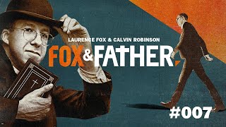 Fox & Father | Episode #007