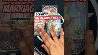 Scorpio ♏️ NEW BEGINNINGS LEAD TO MARRIAGE💯❤️ #scorpio #tarotreading #tarot #shorts #viral