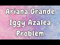 Ariana Grande ft. Iggy Azalea - Problem Lyrics