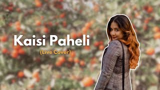 Kaise Paheli #LiveCover