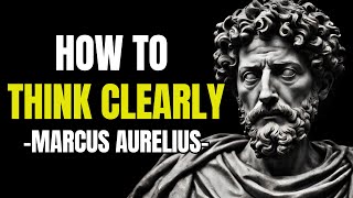 The Art of Clear Thinking: Timeless Lessons from Marcus Aurelius | Stoicism