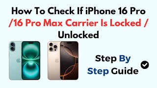 How To Check If iPhone 16 Pro/16 Pro Max Carrier Is Locked / Unlocked