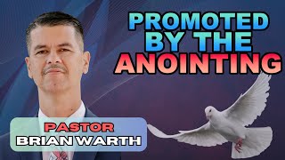 Promoted By The Anointing (1 Sam. 16: 13 ; Psa. 89: 20-21) // Pastor Brian Warth