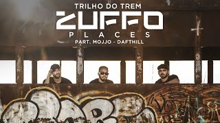 Zuffo Places #03 | Part. Mojjo & Daft Hill - Nos Trilhos (Brasília, DF)