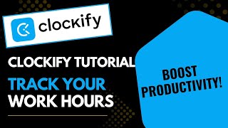 Clockify Tutorial – Track Your Work Hours & Boost Productivity!
