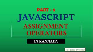 #8 | Assignment Operators | JavaScript Tutorial for Beginners | in Kannada