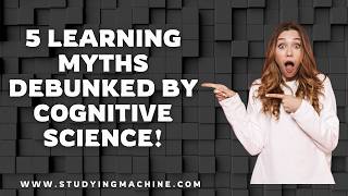 5 Learning Myths Debunked by Cognitive Science