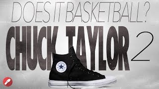 Does It Basketball? Chuck Taylor 2 II Review!