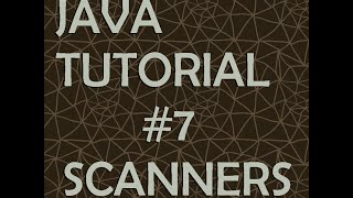 Java Tutorial #7: Scanners