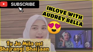 Reaction video to Audrey Bella Cover "Tu Jo Mila “ ost Bhajrangi Bhaijaan