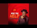 WHO YOU HELP