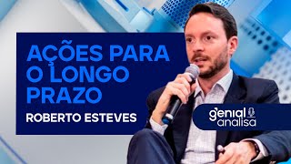 🔴 AÇÕES PARA COMPRAR PARA O LONGO PRAZO com Roberto Esteves da Guepardo Investimentos | Podcast