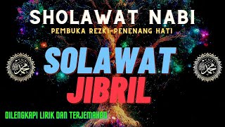 Sholawat Nabi | SHOLAWAT JIBRIL Penarik & Pembuka Pintu Rezeki (merdu) Penenang Hati