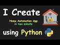 I CREATE HOME AUTOMATION APP IN 2 MIN USING PYTHON & LEARN PYTHON BY BUILDING SIMPLE PROJECTS