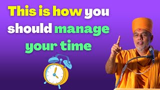 This is how you should manage your time by Gyanvatsal swami