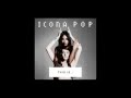 Light Me Up - Icona Pop