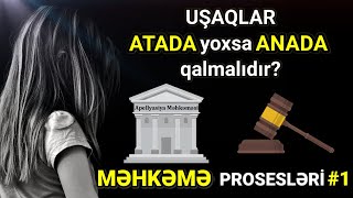 Boşandıqdan sonra uşaq kimə verilməlidir ? / ⚖️ MƏHKƏMƏ PROSESLƏRİ #1