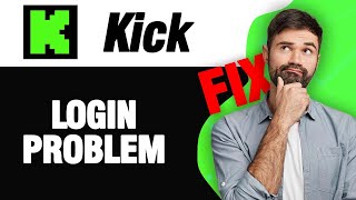 How To Fix Kick Streaming App Login Problem | Easy Quick Solution