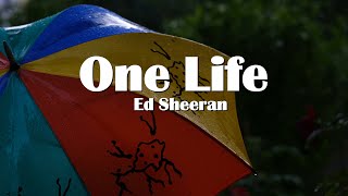One Life - Ed Sheeran (Lyric video)