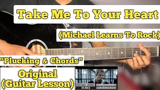 Take Me To Your Heart - Michael Learns To Rock | Guitar Lesson | Plucking & Chords |