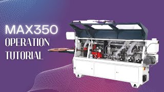 OAV Edge Banding Machine｜MAX 350 Operation