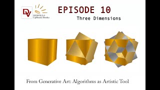 Generative Art: Episode 10 Three Dimensions