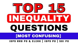 TOP 15 HIGH LEVEL INEQUALITY QUESTIONS | IBPS RRB PO & CLERK | IBPS PO | SBI PO