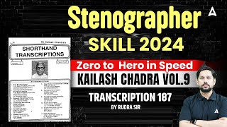 SSC STENOGRAPHER 2025 | Kailash Chandra VOL 9 | TRANSCRIPTION 187 For SSC Steno 2025| Rudra Sir